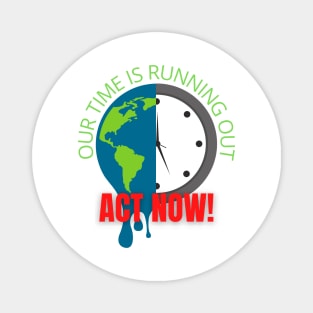 Our Time is Running Out, Act Now! Magnet